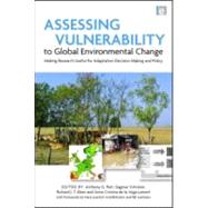 Assessing Vulnerability to Global Environmental Change : Making Research Useful for Adaptation, Decision Making and Policy