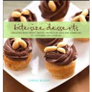 Bite-Size Desserts : Creating Mini Sweet Treats, from Cupcakes and Cobblers to Custards and Cookies