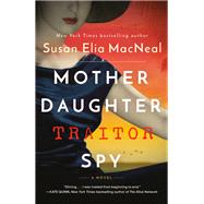 Mother Daughter Traitor Spy A Novel