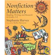 Nonfiction Matters : Reading, Writing, and Research in Grades 3-8