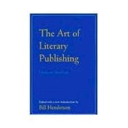 The Art of Literary Publishing Editors on Their Craft