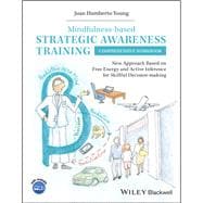 Mindfulness-based Strategic Awareness Training Comprehensive Workbook New Approach based on free energy and active inference for skillful decision-making