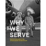 Why We Serve Native Americans in the United States Armed Forces