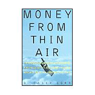 Money from Thin Air : The Story of Craig McCaw, the Billionaire Who Invented the Cell Phone Industry and His Next Billion Dollar Idea