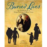 Buried Lives The Enslaved People of George Washington's Mount Vernon