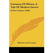 Costanza of Mistra, a Tale of Modern Greece : In Five Cantos (1839)