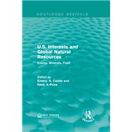 U.S. Interests and Global Natural Resources: Energy, Minerals, Food