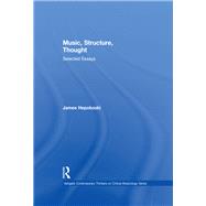 Music, Structure, Thought: Selected Essays