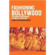 Fashioning Bollywood The Making and Meaning of Hindi Film Costume