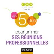 Les 5 clés pour animer ses réunions professionnelles