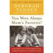 You Were Always Mom's Favorite! Sisters in Conversation Throughout Their Lives