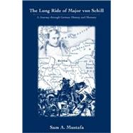 The Long Ride of Major Von Schill A Journey Through German History and Memory