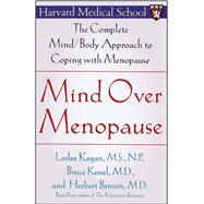 Mind Over Menopause The Complete Mind/Body Approach to Coping with Menopause