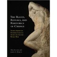 The Roots, Rituals, and Rhetorics of Change