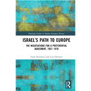 IsraelÆs Path to Europe: The Negotiations for a Preferential Agreement, 1957û1975