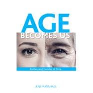 Age Becomes Us