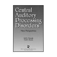 Central Auditory Processing Disorders : New Perspectives