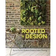 Rooted in Design Sprout Home's Guide to Creative Indoor Planting