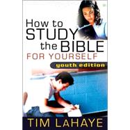 How to Study the Bible for Yourself: Youth Edition