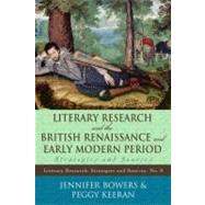 Literary Research and the British Renaissance and Early Modern Period Strategies and Sources