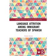 Language Attrition among Immigrant Teachers of Spanish