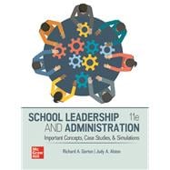 SCHOOL LEADERSHIP AND ADMINISTRATION: IMPORTANT CONCEPTS CASE STUDIES AND SIMULATIONS [Rental Edition]