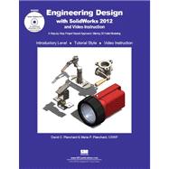 Engineering Design with SolidWorks 2012: A Step-by-step Project Based Approach Utilizing 3d Solid Modeling