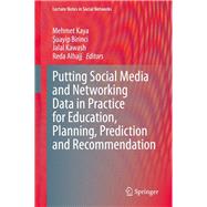Putting Social Media and Networking Data in Practice for Education, Planning, Prediction and Recommendation