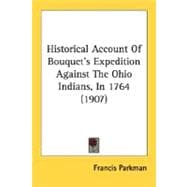 Historical Account Of Bouquet's Expedition Against The Ohio Indians, In 1764