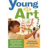 Young at Art Teaching Toddlers Self-Expression, Problem-Solving Skills, and an Appreciation for Art