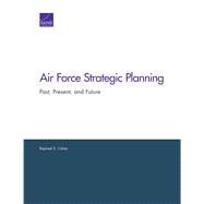 Air Force Strategic Planning Past, Present, and Future