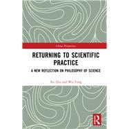 Return to Scientific Practice: a New Reflection of Philosophy of Science