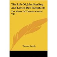 The Life of John Sterling and Latter-day Pamphlets: The Works of Thomas Carlyle
