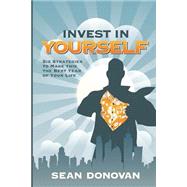 Invest in Yourself: Six Investment Strategies to Make This the Best Year of Your Life