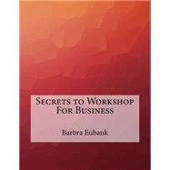 Secrets to Workshop for Business
