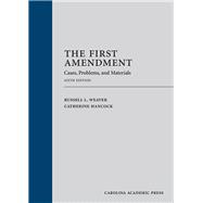 The First Amendment: Cases, Problems, and Materials, Sixth Edition