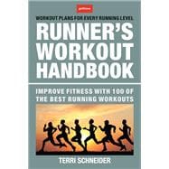 The Runner's Workout Handbook Improve Fitness with 100 of the Best Running Workouts