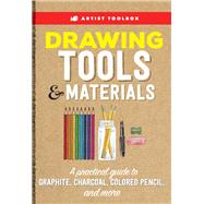 Artist Toolbox: Drawing Tools & Materials A practical guide to graphite, charcoal, colored pencil, and more