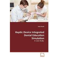 Haptic Device Integrated Dental Education Simulation