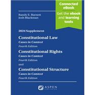 Constitutional Law: Cases in Context, Constitutional Rights: Cases in Context, Constitutional Structure, Cases in Context: 2024 Supplement
