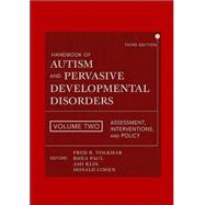 Handbook of Autism and Pervasive Developmental Disorders Vol. 2 : Assessment, Interventions, and Policy