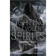 Fighting Malevolent Spirits