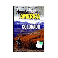 Mountain Bike America: Colorado; An Atlas of Colorado's Greatest off-road Bicycle Rides