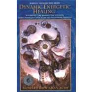 Dynamic Energetic Healing: Integrating Core Shamanic Practices With Energy Psychology Applications and Processwork Principles