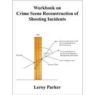 Workbook on Crime Scene Reconstruction of Shooting Incidents