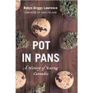 Pot in Pans A History of Eating Cannabis