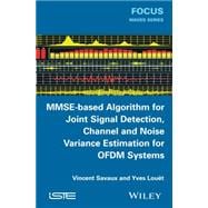 Mmse-based Algorithm for Joint Signal Detection, Channel and Noise Variance Estimation for Ofdm Systems