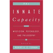 The Innate Capacity Mysticism, Psychology, and Philosophy
