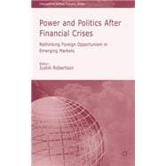 Power and Politics After Financial Crisises Rethinking Foreign Opportunism in Emerging Markets
