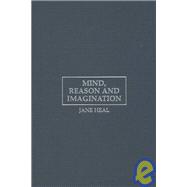 Mind, Reason and Imagination: Selected Essays in Philosophy of Mind and Language